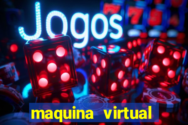 maquina virtual para jogar